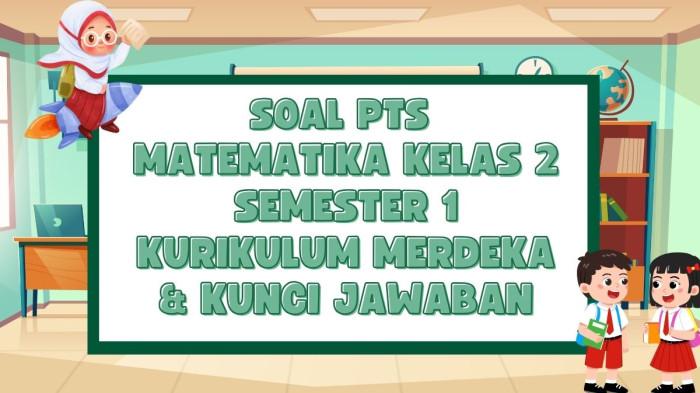 Ternyata Soal PTS Kelas 2 Semester 1 Tema 2 yang Wajib Diketahui Sekarang