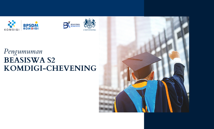 PENGUMUMAN PENERIMA PROGRAM BEASISWA S2 KOMDIGI-CHEVENING - Beasiswa S2